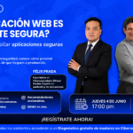 ¿Tu aplicación web es realmente segura? Webinar sobre seguridad de aplicaciones web para gerentes de TI